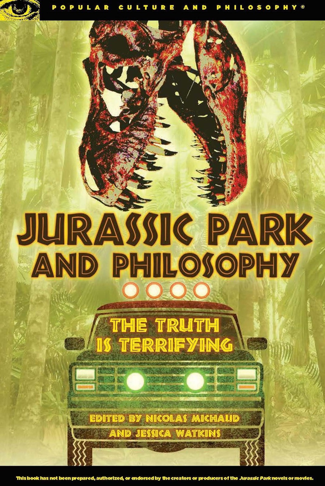 Jurassic Park and Philosophy: The Truth Is Terrifying (Popular Culture and P…