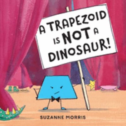 A Trapezoid Is Not a Dinosaur! Paperback Suzanne Morris