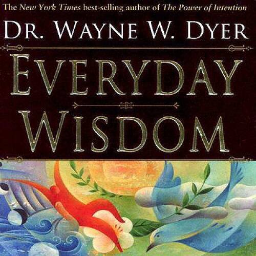 Everyday Wisdom – Paperback By Dyer, Dr Wayne W – VERY GOOD