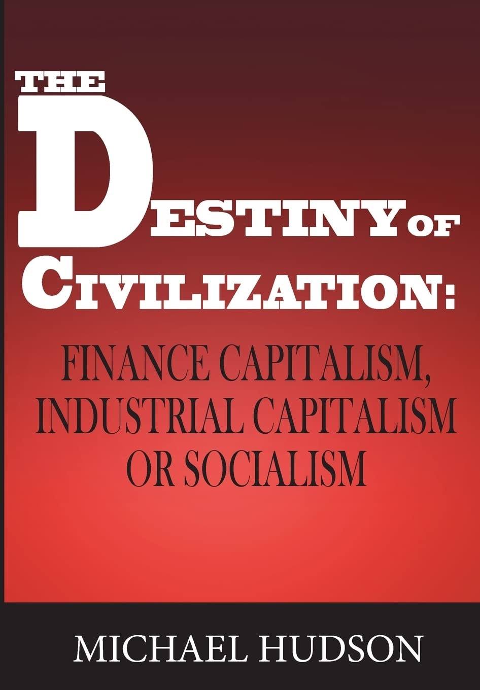 The Destiny of Civilization: Finance Capitalism, Industrial Capitalism or So…