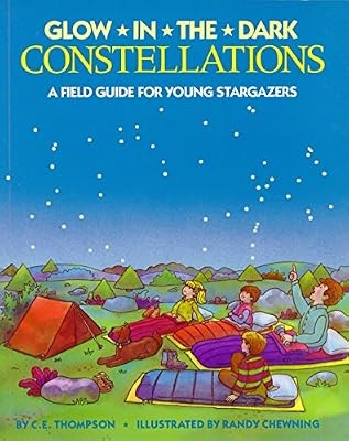 Glow in the Dark Constellations: A Field Guide for Young Stargazers, Thompson, C
