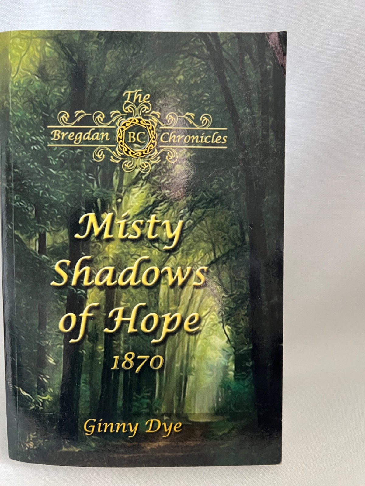 Misty Shadows Of Hope: 1870 (The Bregdan Chronicles), Dye, Ginny, 9781790478538