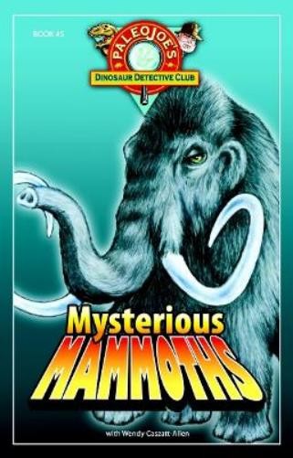 PaleoJoe Wendy Caszatt-Allen Mysterious Mammoths (Paperback)