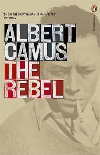 The Rebel (Penguin Modern Classics) – Paperback By Camus, Albert – VERY GOOD
