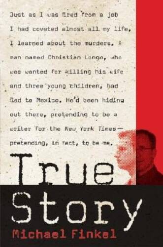 True Story: Murder, Memoir, Mea Culpa – Hardcover By Finkel, Michael – GOOD