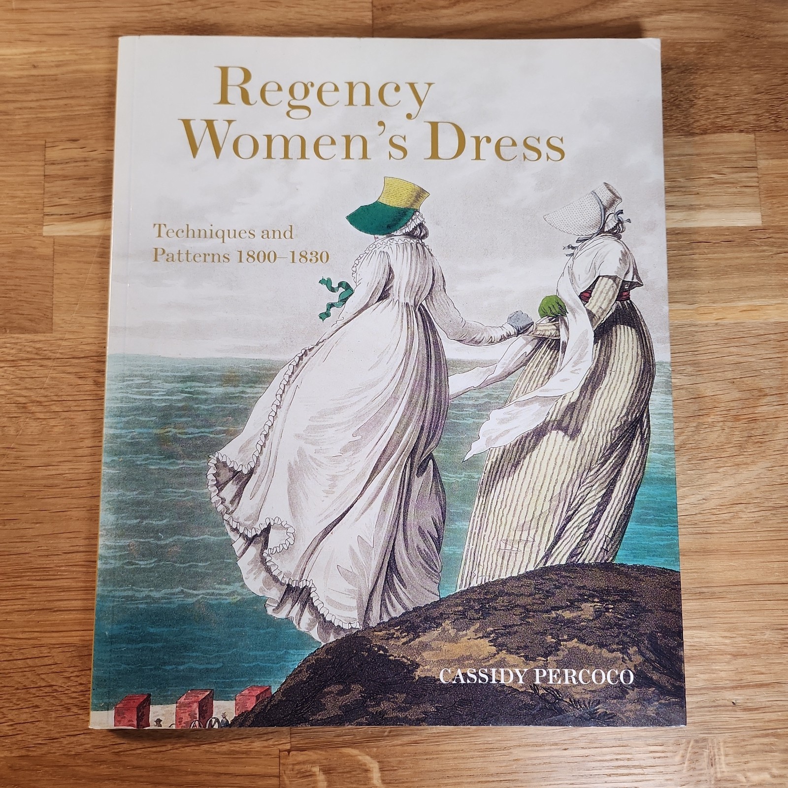 Regency Women’s Dress Techniques and Patterns 1800-1830 Cassidy Percoco Batsford