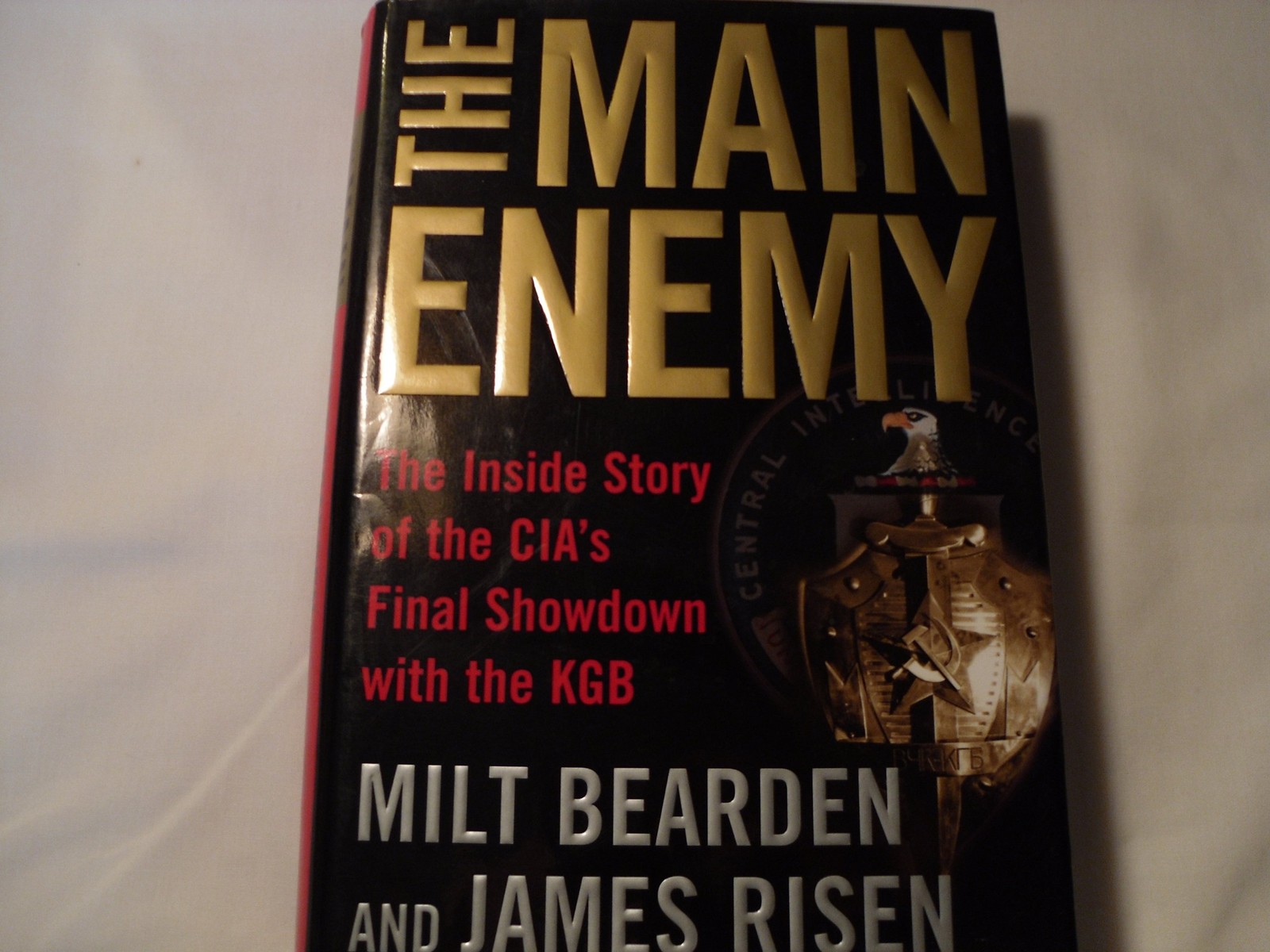 The Main Enemy: The Inside Story of the CIA’s Final Showdown with the KGB
