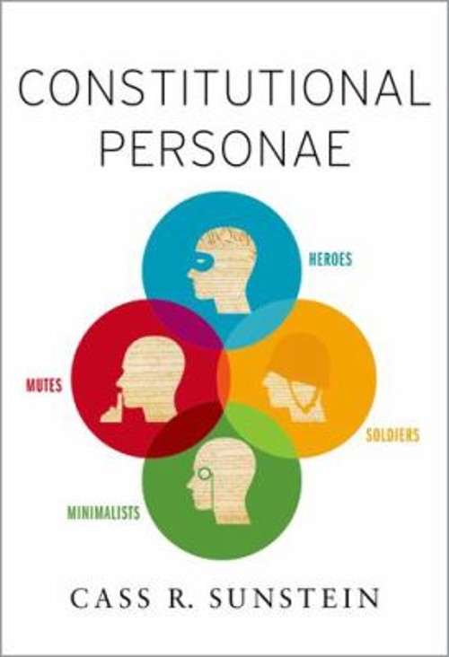 Constitutional Personae : Heroes, Soldiers, Minimalists, and Mute