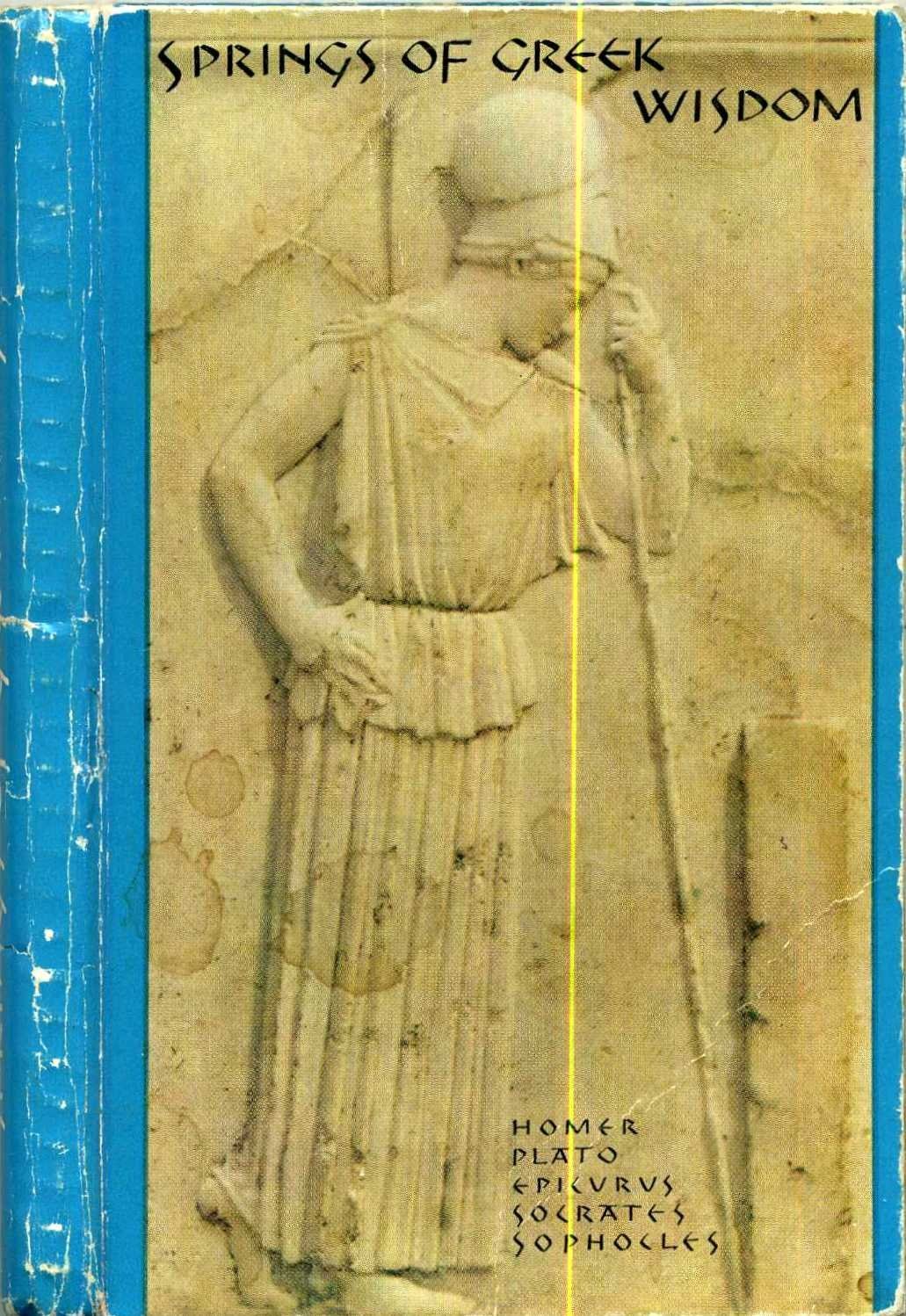 Springs of Greek Wisdom: Homer, Plato, Epicurus, Socrates, Sophocles