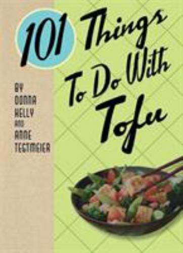 101 Things to Do With Tofu, rerelease (101 Cookbooks) by Kelly, Donna