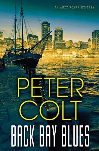 Back Bay Blues (An Andy Roark Mystery) – Hardcover By Colt, Peter – GOOD