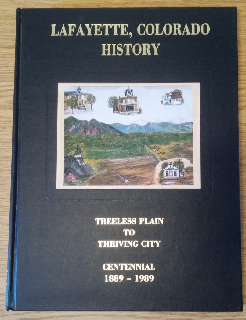 Lafayette, Colorado History Treeless Plain to Thriving City 1889-1989 Centennial