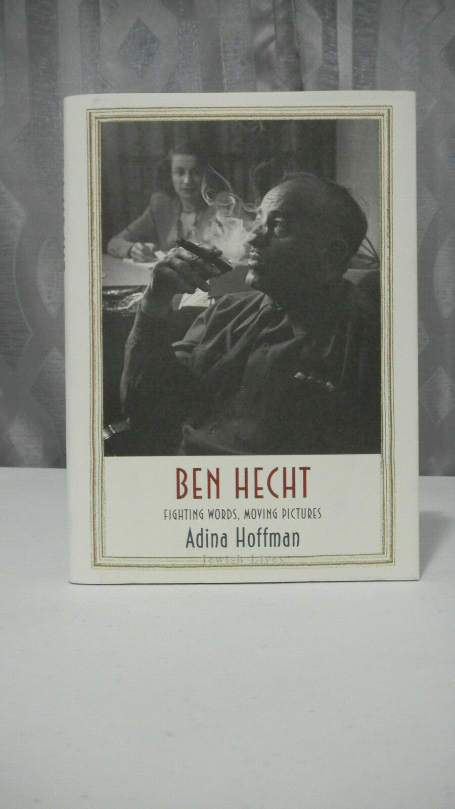 Ben Hecht: Fighting Words, Moving Pictures by Adina Hoffman Brand New Free Ship