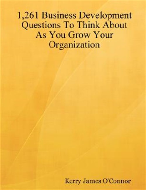 1261 Business Development Questions to Think About As You Grow Your Organizat…