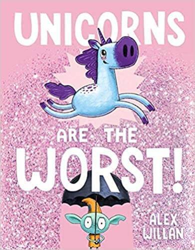 Unicorns Are The Worst – Paperback By Alex Willan – GOOD