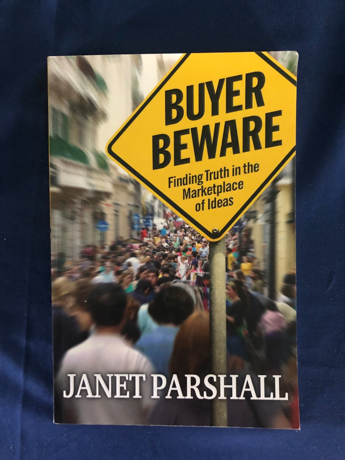 Buyer Beware: Finding Truth in the Marketplace of Ideas by Janet Parshall