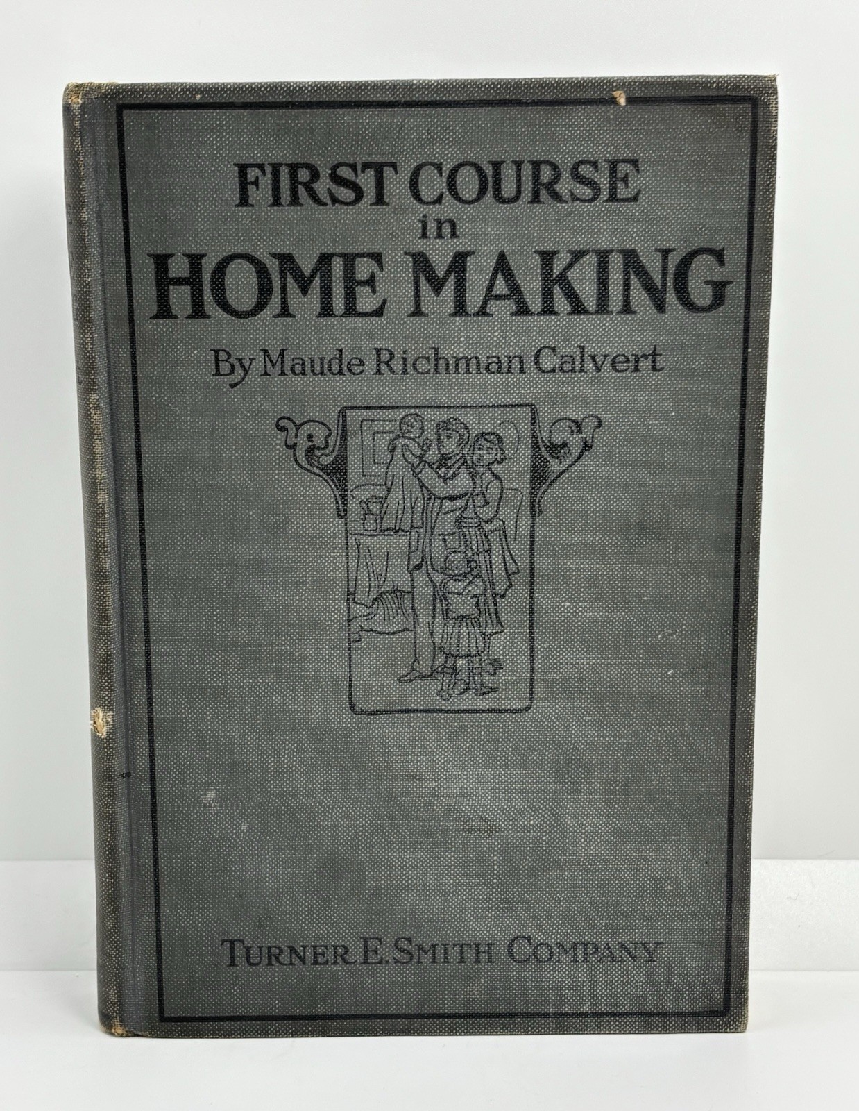 First Course In Home Making | Maude Richman Calvert | 1924 • Hardcover