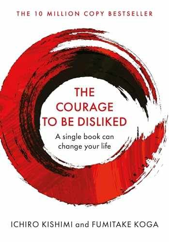 Courage To Be Disliked – Paperback, by Koga Fumitake; Kishimi – Very Good