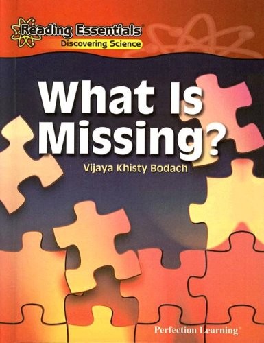 WHAT IS MISSING (READING ESSENTIALS DISCOVERING SCIENCE) By Vijaya Khisty Bodach