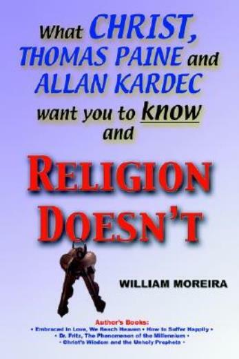 What Christ, Thomas Paine And Allan Kardec Want You To Know And Religion Do…