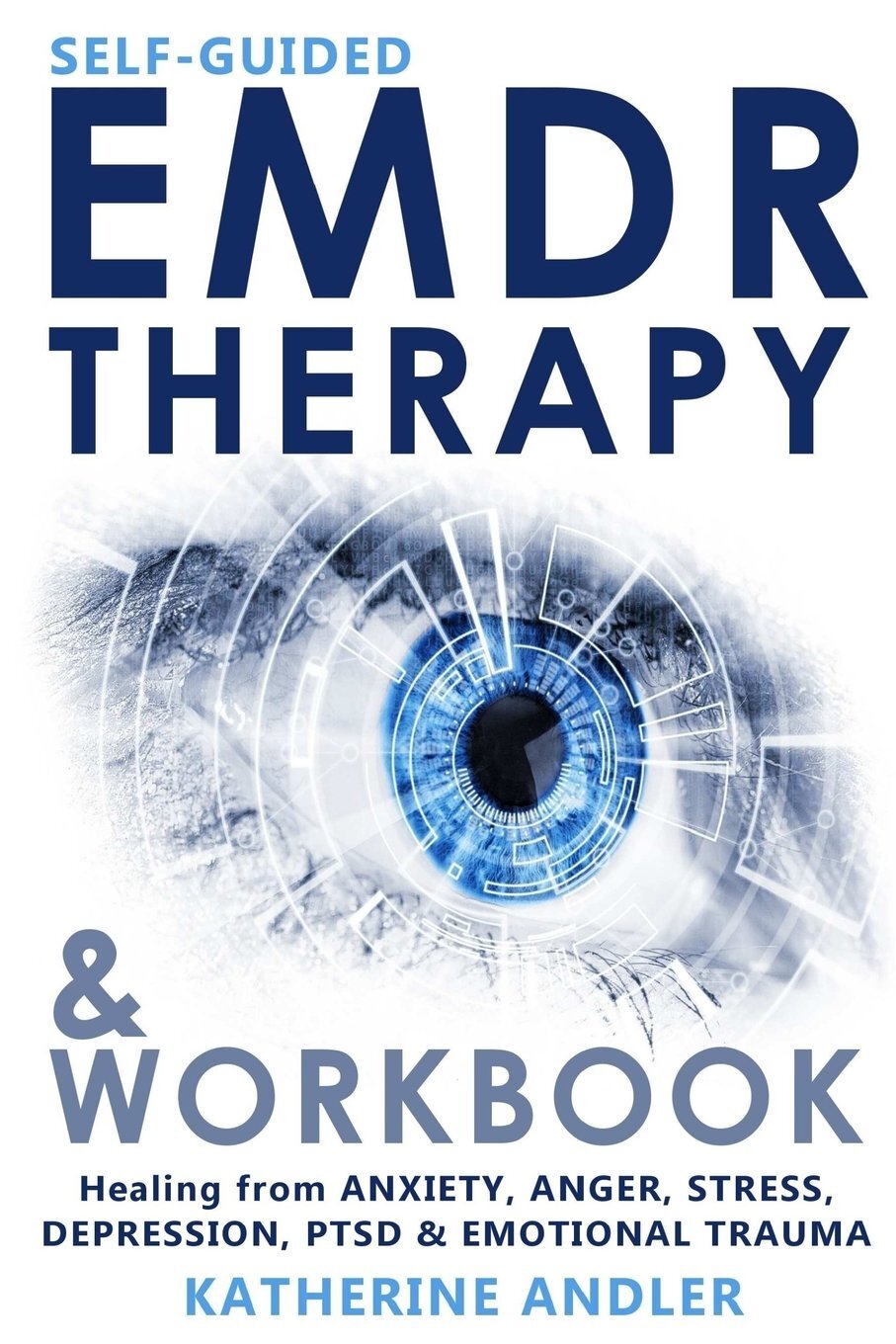 Self-Guided EMDR Therapy & Workbook: Healing from Anxiety, Anger, Stress, Depre,
