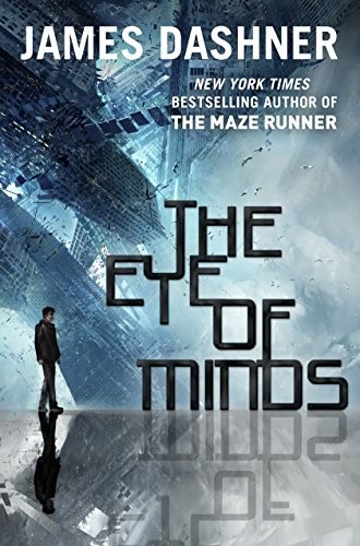 The Eye of Minds (The Mortality Doctrine) by Dashner, James