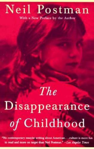 The Disappearance of Childhood – Paperback By Postman, Neil – GOOD