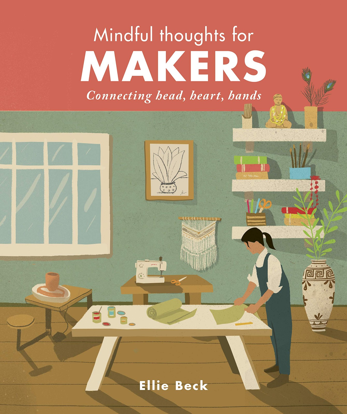 Mindful Thoughts for Makers: Connecting head, heart, hands – hardcover Beck,…
