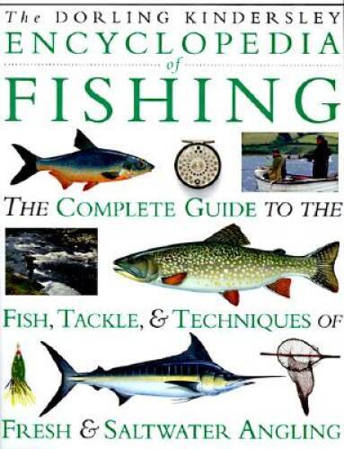 Encyclopedia of Fishing: The Complete Guide to the Fish, Tackle T – ACCEPTABLE