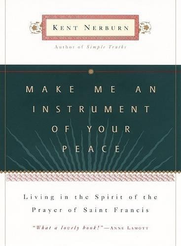 Kent Nerburn Make Me An Instrument of Your Peace (Hardback)