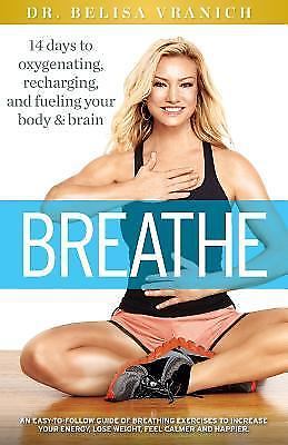 Breathe: 14 Days to Oxygenating, Recharging, and Refueling Your Body & Brain