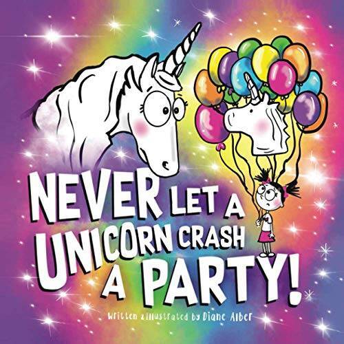Never Let a Unicorn Crash a Party – Paperback By Alber, Diane – VERY GOOD