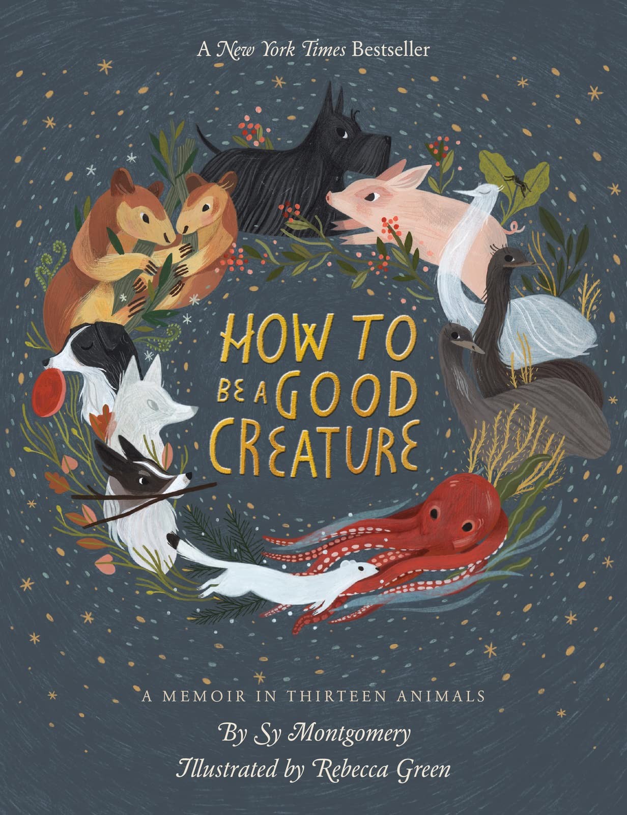 How To Be A Good Creature: A Memoir in Thirteen Animals – Montgomery, Sy|Gre…