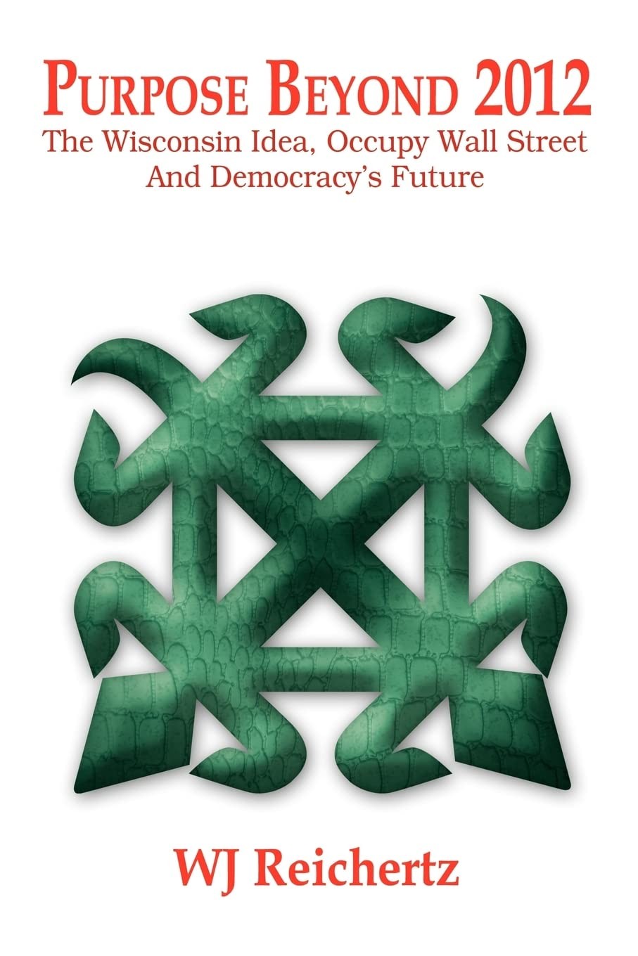 Purpose Beyond 2012 : The Wisconsin Idea, Occupy Wall Street And Democracy’s…