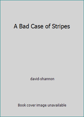 A Bad Case of Stripes by david-shannon