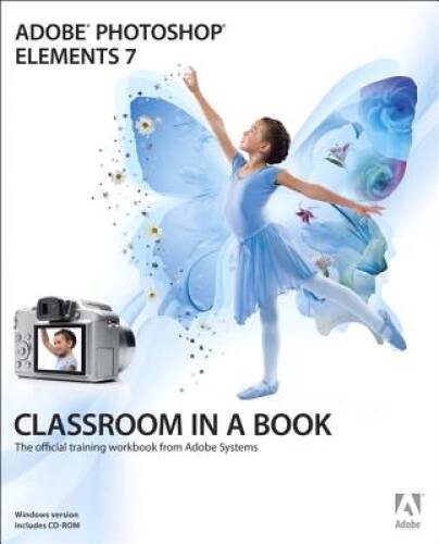 Adobe Photoshop Elements 7 Classroom in a Book (Book CD-ROM) – VERY GOOD