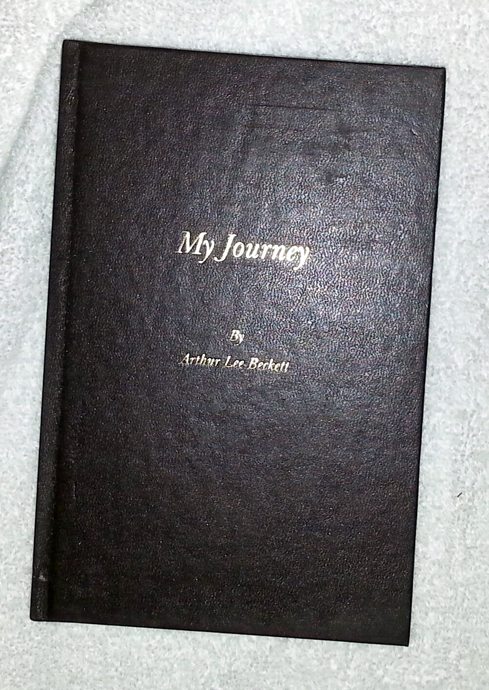 My Journey by Arthur Lee Beckett (No Dust Cover) (HC) Out of Print