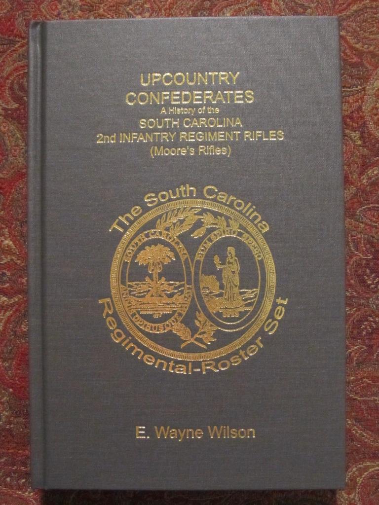 UPCOUNTRY CONFEDERATES – 2nd SOUTH CAROLINA INFANTRY REGIMENT RIFLES (MOORE’S)