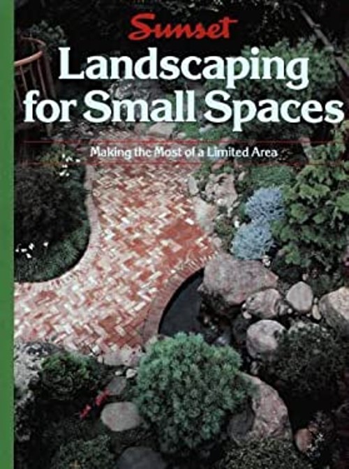 Landscaping for Small Spaces Hardcover Sunset Publishing Staff