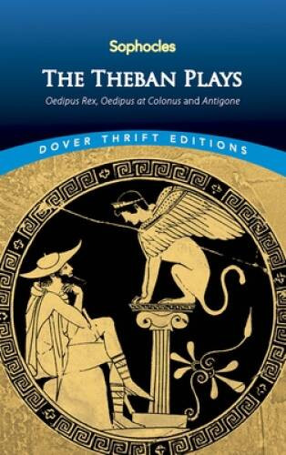 The Theban Plays: Oedipus Rex, Oedipus at Colonus and Antigone (Dove – VERY GOOD
