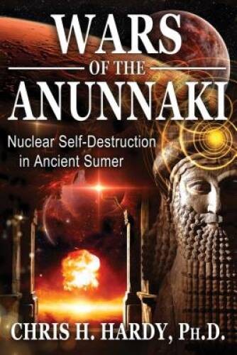 Wars of the Anunnaki: Nuclear Self-Destruction in Ancient Sumer – VERY GOOD