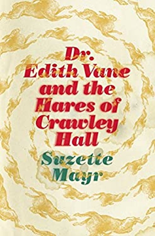 Dr. Edith Vane and the Hares of Crawley Hall Paperback Suzette Ma