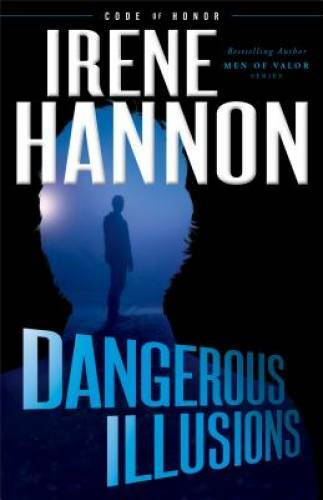 Dangerous Illusions (Code of Honor) – Paperback By Hannon, Irene – GOOD