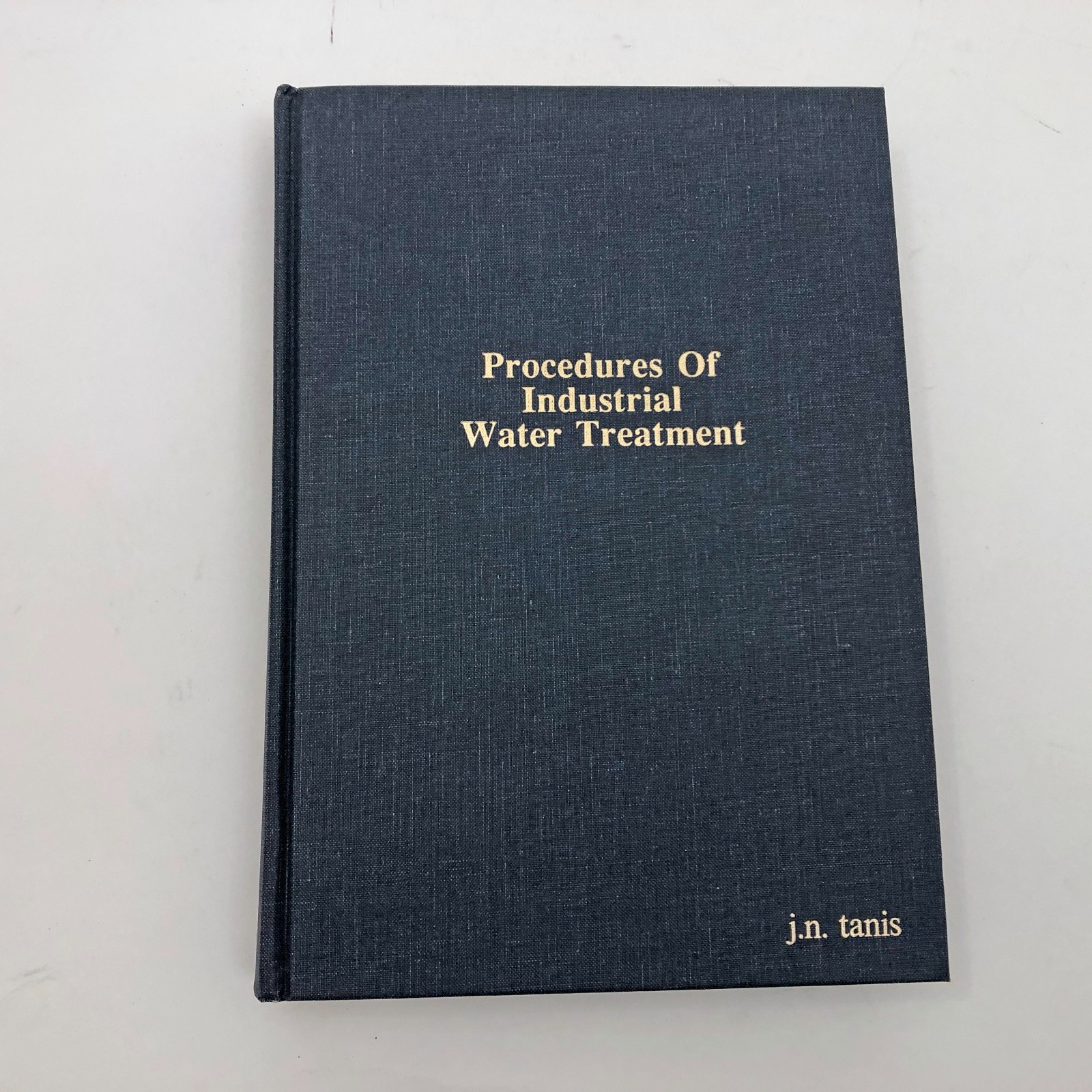 Procedures of Industrial Water Treatment Hardcover J. N. Tanis 1st Edition