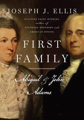 First Family: Abigail and John Adams by Joseph J. Ellis