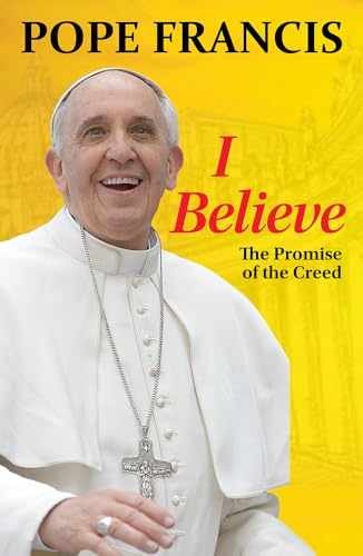 I Believe: The Promise of the – Hardcover, by Francis Pope; Von – Very Good