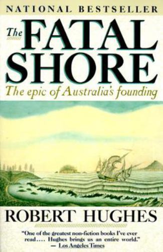 The Fatal Shore: The Epic of Australia’s F- 0394753666, Robert Hughes, paperback