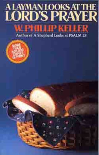 A Layman Looks at the Lord’s Prayer by W. Phillip Keller, Good Book