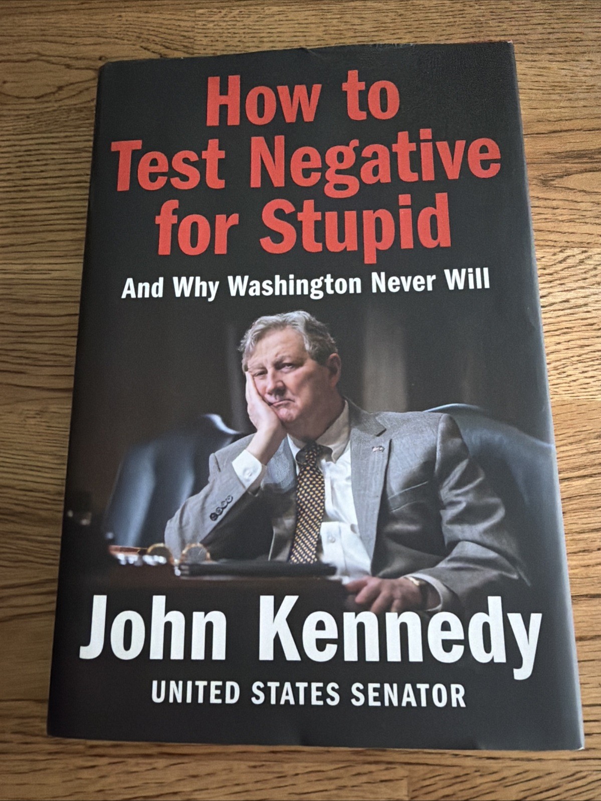How to Test Negative for Stupid : And Why Washington Never Will by John Kennedy