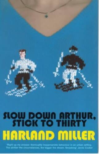 Slow down Arthur, Stick to Thirty – Paperback By Miller, Harland – GOOD
